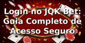 Login no JQK Bet: Guia Completo de Acesso Seguro ✅