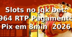 Slots no jqk bet: 96,4% RTP, Pagamento Pix em 8min 📊 [2026]